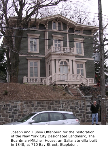 Joseph and Liubov Offenberg for the restoration of the New York City Designated Landmark, The Boardman-Mitchell House, an Italianate villa built in 1848, at 710 Bay Street, Stapleton.